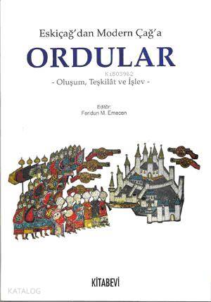 Eskiçağ'dan Modern Çağ'a Ordular Oluşum , Teşkilat ve İşlev