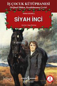  Siyah İnci | Anna Mary Sewell | Ayşe Berktay | Türkiye İş Bankası Kültür Yayınları | 9789944885041 | 