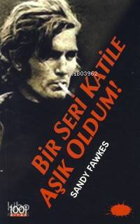  Bir Seri Katile Aşık Oldum | Bir Seri Katile Aşık Oldum | Sandy Fawkes | Pınar Öcal | 1001 Kitap Yayınları | 9789758992225 
