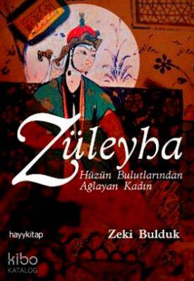  Züleyha Hüznün Bulutlarında Ağlayan Kadın | Zeki Bulduk | Hayy Kitap | 9786054325092 | 