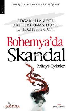  Bohemyada Skandal Polisiye Öyküler | Bohemyada Skandal Polisiye Öyküler | Edgar Allan Poe | Gilbert Keith Chesterton | Arthur Conan Doyle | Postiga Yayınları | 9786055711108 