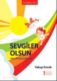  Sevgiler Olsun Eşlik CDli Çocuk Şarkıları | Yakup Kıvrak | Müzik Eğitimi Yayınları | 9786058933538 | 