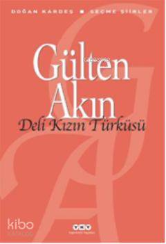  Deli Kızın Türküsü | Gülten Akın | Yapı Kredi Yayınları ( YKY ) | 9789750821905 | 