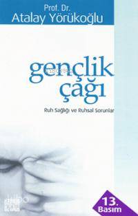  Gençlik Çağı Ruh Sağlığı ve Ruhsal Sorunlar | Atalay Yörükoğlu | Özgür Yayınları | 9789754470338 | 