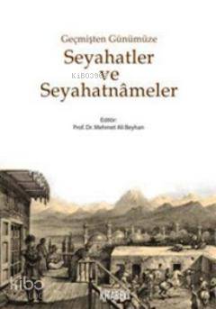 Geçmişten Günümüze Seyahatler ve Seyahatnameler
