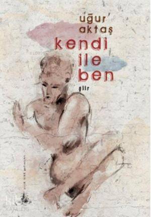  Kendi İle Ben | Uğur Aktaş | Yitik Ülke Yayınları | 9789944362856 | 