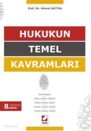  Hukukun Temel Kavramları | Hukukun Temel Kavramları | Ahmet Battal | Seçkin Yayıncılık | 9789750225437 