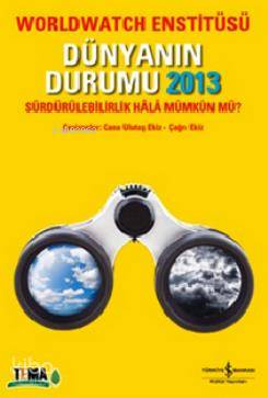  Dünyanın Durumu 2013 | Dünyanın Durumu 2013 | Kolektif | Çağrı Ekiz | Türkiye İş Bankası Kültür Yayınları | 9786053320869 