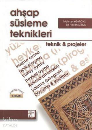  Ahşap Süsleme Teknikleri | Mehmet Asarcıklı | Hakan Keskin | Hasan Keskin | Mehmet AsarcıklıHakan Keskin | Gazi Kitabevi | 9799758640132 | 