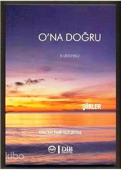  Ona Doğru | Halil Altuntaş | Diyanet İşleri Başkanlığı | 9789751931771 | 