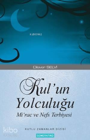  Kulun Yolculuğu | Dilaver Selvi | Semerkand Yayınları | 9786054214532 | 