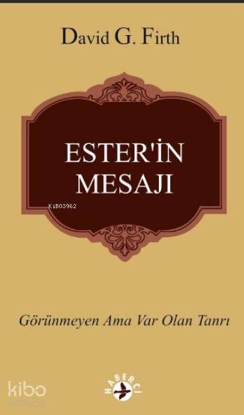  Esterin Mesajı Görünmeyen Ama Var Olan Tanrı | David GFirth | Erman Koparan | Maya Perktaş | Haberci Basın Yayın | 9786054707157 | 