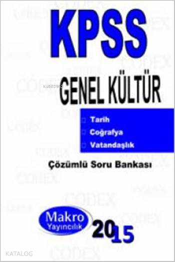 KPSS Genel Kültür Soru Bankası; Codex Konu Anlatımı ve Açıklamalı Sorular Serisi (Q-Set)