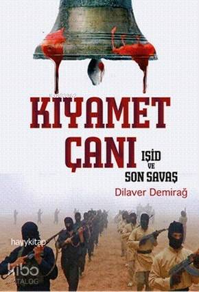  Kıyamet Çanı Işid ve Son Savaş | Dilaver Demirağ | Hayy Kitap | 9786055181987 | 
