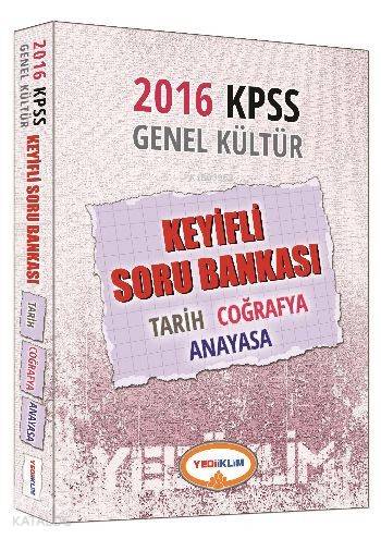 KPSS Genel Kültür Keyifli Soru Bankası 2016; Tarih - Coğrafya - Anayasa