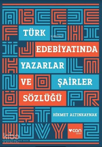  Türk Edebiyatında Yazarlar ve Şairler Sözlüğü | Hikmet Altınkaynak | Can Yayınları | 9789750733659 | 