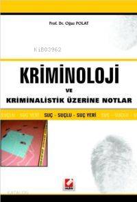  Kriminoloji ve Kriminalistik Üzerine Notlar | Kriminoloji ve Kriminalistik Üzerine Notlar | Oğuz Polat | Seçkin Yayıncılık | 9789753478670 