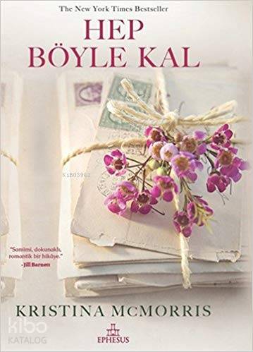 Hep Böyle Kal | Dilek Kodal | Selim Büyükgüner | Şafak Tahmaz | Kristina McMorris | Ephesus Yayınları | 9786059232661 | 