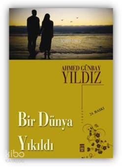  Bir Dünya Yıkıldı | Ahmed Günbay Yıldız | Timaş Yayınları | 9789753624223 | 