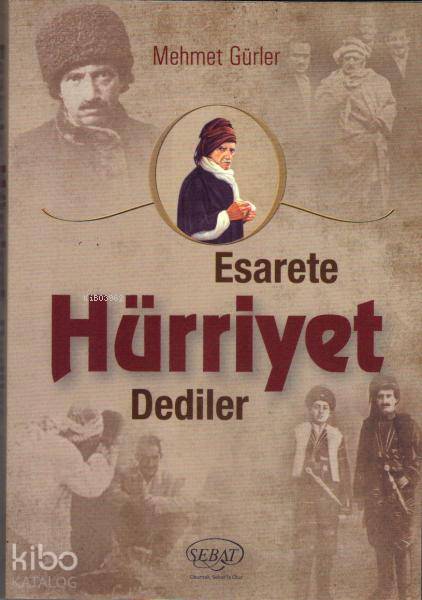  Esarete Hürriyet Dediler | Sebat Yayın Dağıtım | 9786059731461 | 