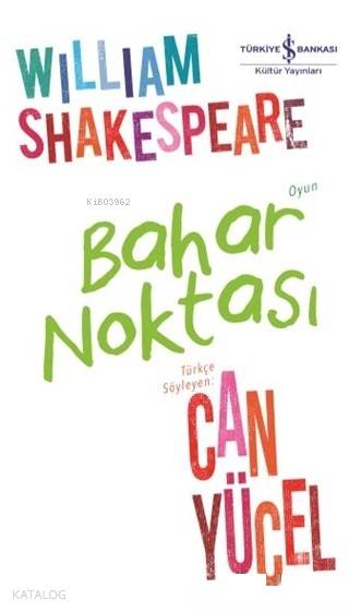  Bahar Noktası | William Shakespeare | Can Yücel | Ruken Kızıler | Türkiye İş Bankası Kültür Yayınları | 9786052956854 | 