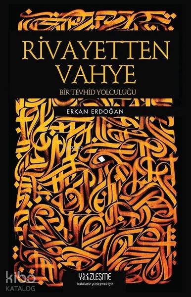  Rivayetten Vahye Bir Tevhid Yolculuğu | Erkan Erdoğan | Haldun Şeker | Yüzleşme Yayınları | 9786058263581 | 