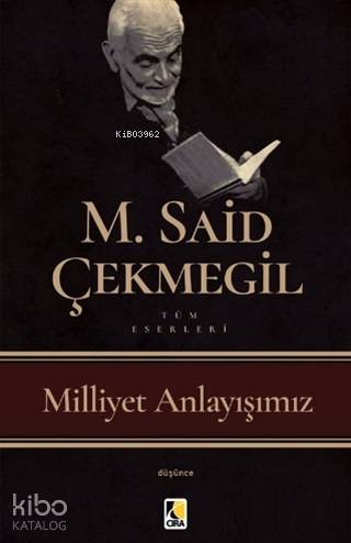  Milliyet Anlayışımız | Milliyet Anlayışımız | M Said Çekmegil | Metin Ünal Mengüşoğlu | Ömer Faruk Yıldız | Hasan Güler | Çıra Yayınları | 9786052152249 