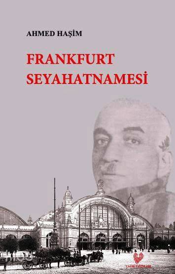  Frankfurt Seyahatnamesi | Sabahattin Çağın | Ahmed Haşim | Çağrı Yayınları | 9789754540567 | 