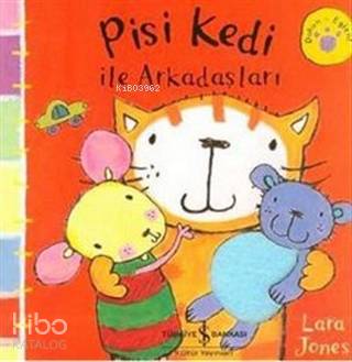  Pisi Kedi ile Arkadaşları | Pisi Kedi ile Arkadaşları | Lara Jones | Türkiye İş Bankası Kültür Yayınları | 9789754589160 
