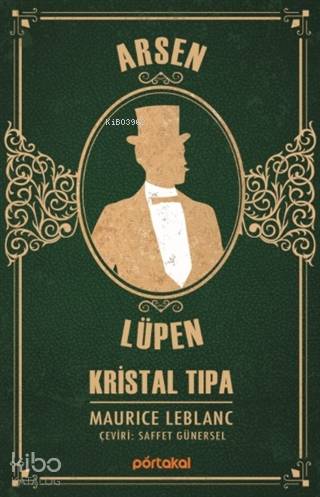  Kristal Tıpa Arsen Lüpen | Kristal Tıpa Arsen Lüpen | Maurice Leblanc | Saffet Günersel | Portakal Kitap | 9786057470744 
