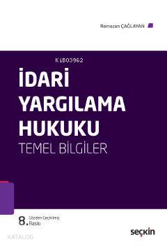  İdarî Yargılama Hukuku (Temel Bilgiler) | İdarî Yargılama Hukuku (Temel Bilgiler) | Ramazan Çağlayan | Seçkin Yayıncılık | 9789750261381 