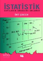 İstatistik Sayıların Arkasını Anlamak | İstatistik Sayıların Arkasını Anlamak | Ümit Şenesen | Literatür Ders Kitapları | 9799750402837 
