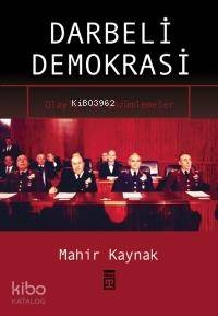  Darbeli Demokrasi Olaylar ve Çözümler | Mahir Kaynak | EDT NEVAL AKBIYIK RES RAVZA KIZILTUĞ | Timaş Yayınları | 9789752635005 