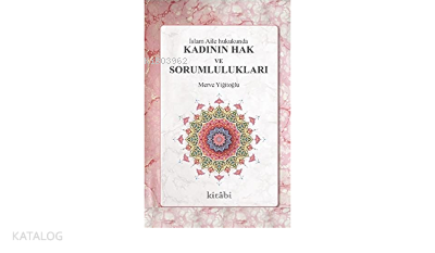  İslam Aile Hukukunda Kadının Hak Ve Sorumlulukları | İslam Aile Hukukunda Kadının Hak Ve Sorumlulukları | Şuayiphacı Dağıstanlı | Kitabi Yayınevi | 9786057828163 