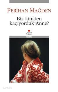 Biz Kimden Kaçıyorduk Anne? 
