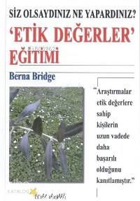  Etik Değerler Eğitimi Siz Olsaydınız Ne Yapardınız | Berna Bridge | Beyaz Yayınları | 9789755990811 | 