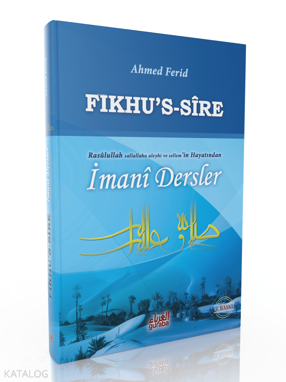  Fıkhus SireSiyerden İmani Dersler | Fıkhus SireSiyerden İmani Dersler | Ahmed Ferid El Mısri | M Ahmed VarolOktay Yılmaz | Guraba Yayınları | 9786055387693 