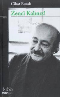  Zenci Kalınız | Cihat Burak | Yapı Kredi Yayınları ( YKY ) | 9789750806933 | 