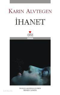  İhanet | Karin Alvtegen | Deniz Canefe | Can Yayınları | 9789750709531 | 