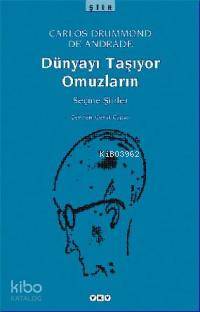  Dünyayı Taşıyor Omuzların Seçme Şiirler | Dünyayı Taşıyor Omuzların Seçme Şiirler | Carlos Drummond De Andrade | Cevat Çapan | Yapı Kredi Yayınları ( YKY ) | 9789750814822 