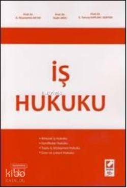 İş Hukuku | İş Hukuku | A Nizamettin Aktay | Kadir Arıcı | E Tuncay | Kaplan Senyen | A Nizamettin AktayKadir ArıcıE TuncayKaplan Senyen | Seçkin Yayıncılık | 9789750210723 