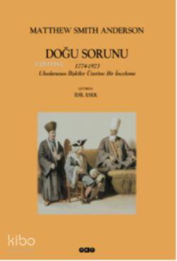 Doğu Sorunu; 1774-1923 Uluslararası İlişkiler üzeriner Bir İnceleme
