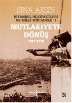  İstanbul Hükümetleri ve Milli Mücadele (Kutulu) | İstanbul Hükümetleri ve Milli Mücadele (Kutulu) | Sina Akşin | Türkiye İş Bankası Kültür Yayınları | 9786053600381 