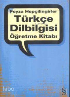  Türkçe Dilbilgisi Öğretme Kitabı | Türkçe Dilbilgisi Öğretme Kitabı | Feyza Hepçilingirler | Sırma Köksal | Everest Yayınları | 9789752898073 