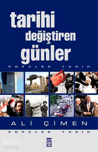  Tarihi Değiştiren Günler | Ali Çimen | Timaş Tarih | 9786051144368 | 