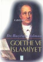  Goethe ve İslamiyet | Bayram Yılmaz | Timaş Yayınları | 9789753621960 | 
