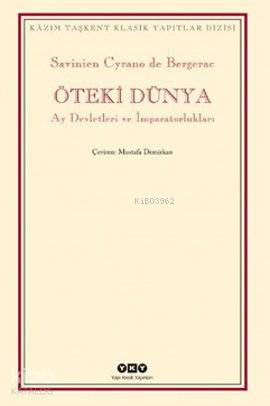  Öteki Dünya Ay Devletleri ve İmparatorluk | Öteki Dünya Ay Devletleri ve İmparatorluk | Savinien Cyrano De Bergerac | Mustafa Demirkan | Yapı Kredi Yayınları ( YKY ) | 9789750822292 