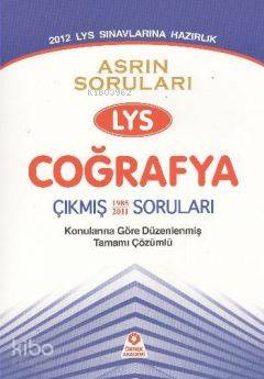 2012 LYS Sınavına Hazırlık - Asrın Soruları LYS Coğrafya Çıkmış Soruları; Konularına Göre Düzenlenmiş Tamamı Çözümlü