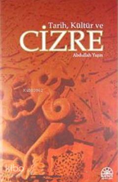  Tarih Kültür ve Cizre | Tarih Kültür ve Cizre | Abdullah Yaşın | Kent Işıkları Yayınları | 9786055402174 