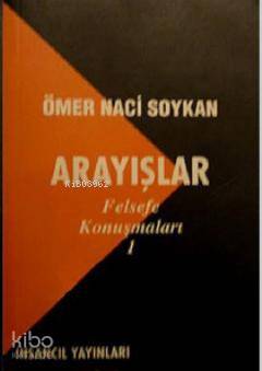  Arayışlar Felsefe Konuşmaları 1 | Arayışlar Felsefe Konuşmaları 1 | Ömer Naci Soykan | İnsancıl Yayınları | 9799757446766 
